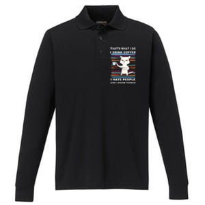 That's What I Do I Coffee Hate People Know Things Funny Gift Performance Long Sleeve Polo