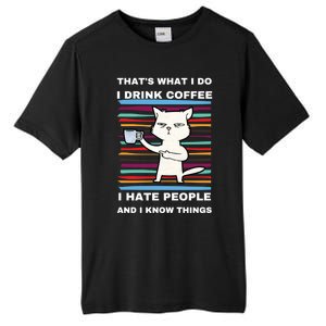 That's What I Do I Coffee Hate People Know Things Funny Gift Tall Fusion ChromaSoft Performance T-Shirt