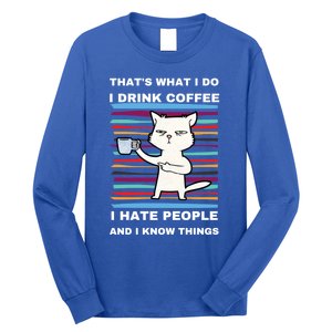 That's What I Do I Coffee Hate People Know Things Funny Gift Long Sleeve Shirt