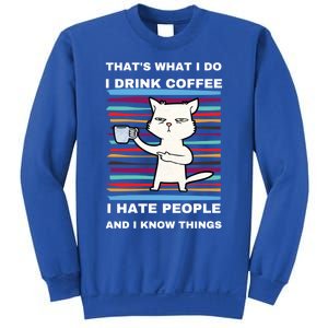 That's What I Do I Coffee Hate People Know Things Funny Gift Sweatshirt