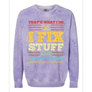 That's What I Do I Fix Stuff And I Know Things Colorblast Crewneck Sweatshirt