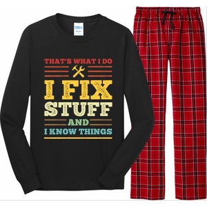 That's What I Do I Fix Stuff And I Know Things Long Sleeve Pajama Set