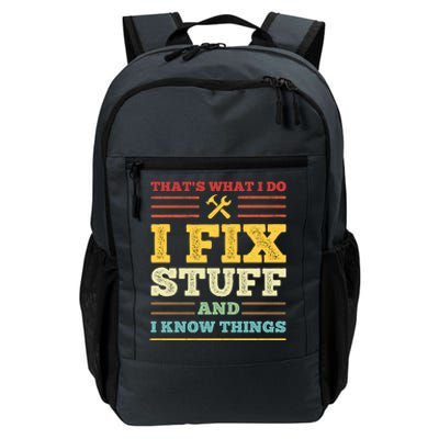 That's What I Do I Fix Stuff And I Know Things Daily Commute Backpack