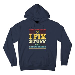 That's What I Do I Fix Stuff And I Know Things Hoodie