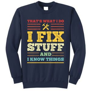 That's What I Do I Fix Stuff And I Know Things Sweatshirt