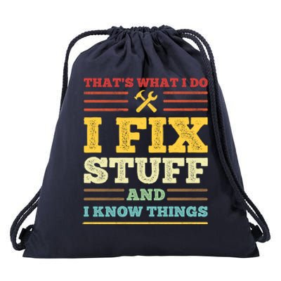 That's What I Do I Fix Stuff And I Know Things Drawstring Bag