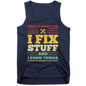 That's What I Do I Fix Stuff And I Know Things Tank Top