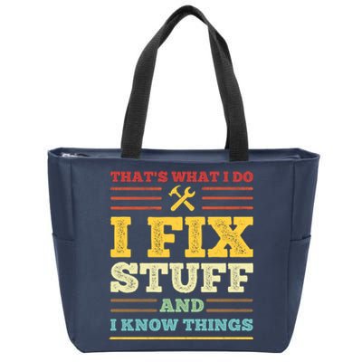 That's What I Do I Fix Stuff And I Know Things Zip Tote Bag