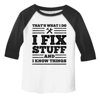 That's What I Do I Fix Stuff And I Know Things Toddler Fine Jersey T-Shirt