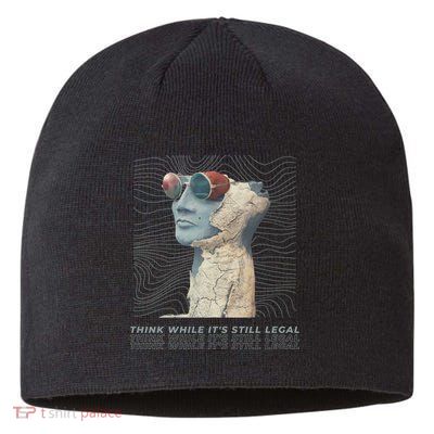 Think While It's Still Legal Anti Woke Cancel Culture Sustainable Beanie