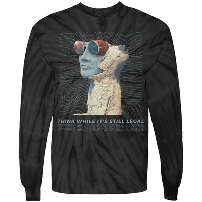Think While It's Still Legal Anti Woke Cancel Culture Tie-Dye Long Sleeve Shirt