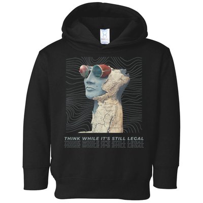 Think While It's Still Legal Anti Woke Cancel Culture Toddler Hoodie