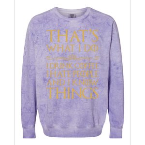 That's What I Do I Coffee I Hate People I Know Things Gift Colorblast Crewneck Sweatshirt