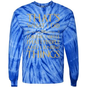 That's What I Do I Coffee I Hate People I Know Things Gift Tie-Dye Long Sleeve Shirt