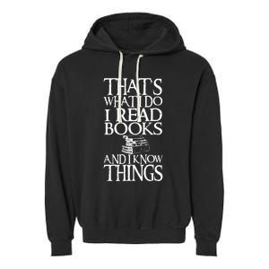 Thats What I Do I Read Books And I Know Things Garment-Dyed Fleece Hoodie