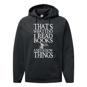 Thats What I Do I Read Books And I Know Things Performance Fleece Hoodie