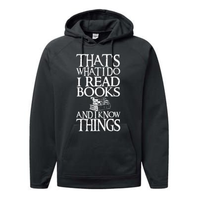 Thats What I Do I Read Books And I Know Things Performance Fleece Hoodie