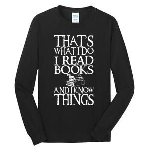 Thats What I Do I Read Books And I Know Things Tall Long Sleeve T-Shirt