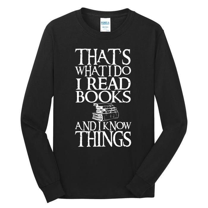 Thats What I Do I Read Books And I Know Things Tall Long Sleeve T-Shirt