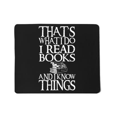 Thats What I Do I Read Books And I Know Things Mousepad