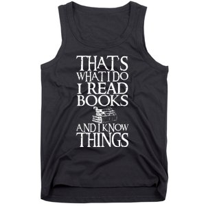 Thats What I Do I Read Books And I Know Things Tank Top