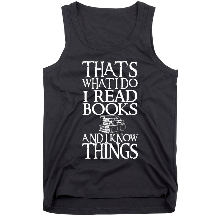 Thats What I Do I Read Books And I Know Things Tank Top