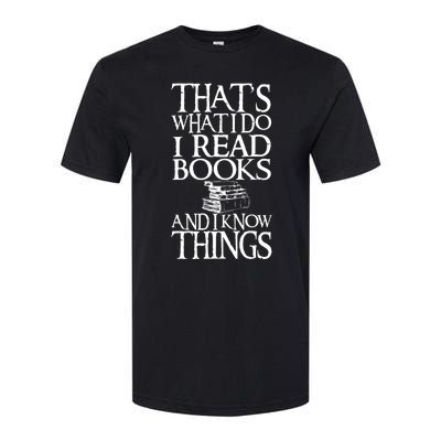 Thats What I Do I Read Books And I Know Things Softstyle® CVC T-Shirt