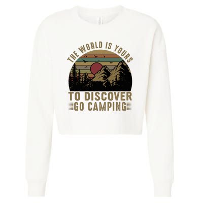 The World Is Yours To Discover, Go Camping Retro Cropped Pullover Crew