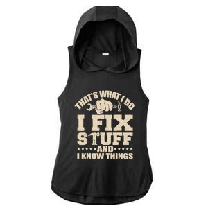 That's What I Do I Fix Stuff And I Know Things Funny Saying Ladies PosiCharge Tri-Blend Wicking Draft Hoodie Tank