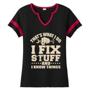 That's What I Do I Fix Stuff And I Know Things Funny Saying Ladies Halftime Notch Neck Tee