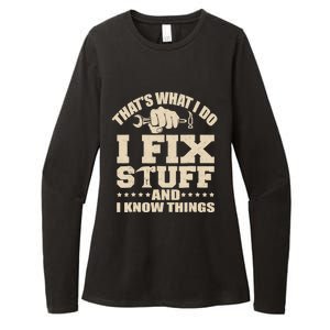 That's What I Do I Fix Stuff And I Know Things Funny Saying Womens CVC Long Sleeve Shirt