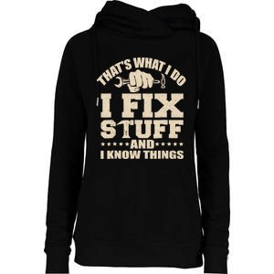 That's What I Do I Fix Stuff And I Know Things Funny Saying Womens Funnel Neck Pullover Hood