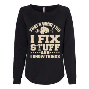 That's What I Do I Fix Stuff And I Know Things Funny Saying Womens California Wash Sweatshirt