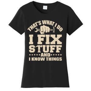 That's What I Do I Fix Stuff And I Know Things Funny Saying Women's T-Shirt