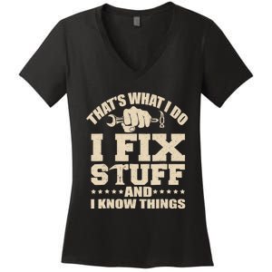 That's What I Do I Fix Stuff And I Know Things Funny Saying Women's V-Neck T-Shirt