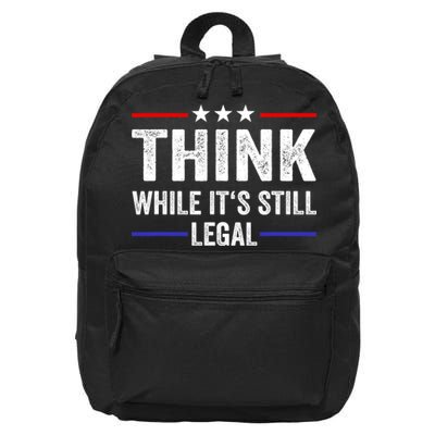 Think While Its Still Legal Think While It's Still Legal 16 in Basic Backpack