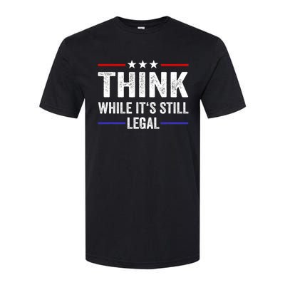 Think While Its Still Legal Think While It's Still Legal Softstyle® CVC T-Shirt