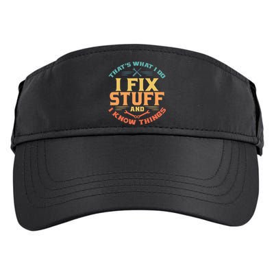 That's What I Do I Fix Stuff And I Know Things Vintage Funny Adult Drive Performance Visor