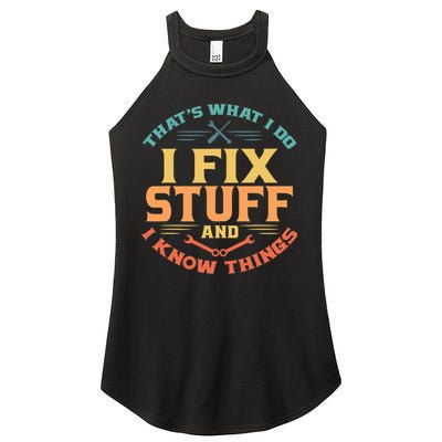 That's What I Do I Fix Stuff And I Know Things Vintage Funny Women's Perfect Tri Rocker Tank