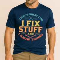That's What I Do I Fix Stuff And I Know Things Vintage Funny Performance Shirt