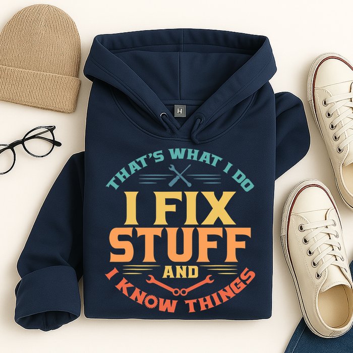 That's What I Do I Fix Stuff And I Know Things Vintage Funny Hoodie