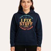 That's What I Do I Fix Stuff And I Know Things Vintage Funny Hoodie