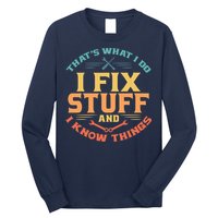 That's What I Do I Fix Stuff And I Know Things Vintage Funny Long Sleeve Shirt