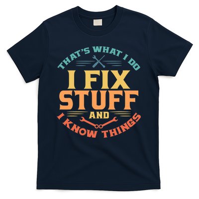 That's What I Do I Fix Stuff And I Know Things Vintage Funny T-Shirt