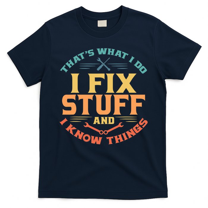That's What I Do I Fix Stuff And I Know Things Vintage Funny T-Shirt