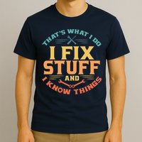 That's What I Do I Fix Stuff And I Know Things Vintage Funny T-Shirt