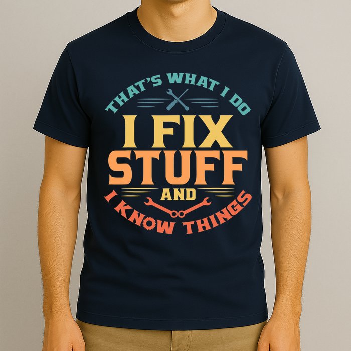 That's What I Do I Fix Stuff And I Know Things Vintage Funny T-Shirt