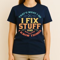 That's What I Do I Fix Stuff And I Know Things Vintage Funny T-Shirt