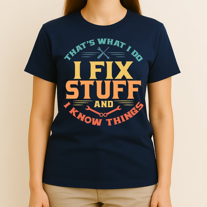 That's What I Do I Fix Stuff And I Know Things Vintage Funny T-Shirt