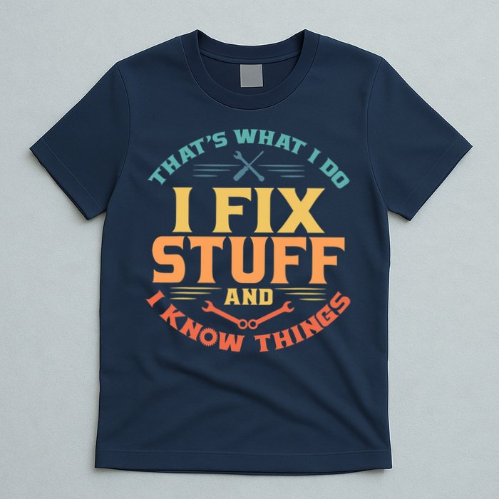 That's What I Do I Fix Stuff And I Know Things Vintage Funny T-Shirt